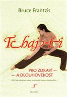 Tchaj-ťi pro zdraví a dlouhověkost - Bruce Frantzis