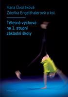 Tělesná výchova na 1. stupni základní školy - Hana Dvořáková, Zdeňka Engelthalerová