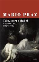 Tělo, smrt a ďábel v romantické literatuře - Mario Praz