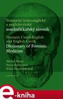 Tematický česko-anglický a anglicko-český soudnělékařský slovník - Michal Beran, Petra Dohnalová, Klára Neureutterová