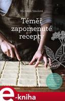 Téměř zapomenuté recepty - Michaela Smolová