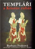 Templáři a Kristův rubáš - Barbora Fraleová