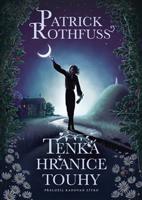 Tenká hranice touhy - Patrick Rothfuss