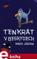 Tenkrát v Beskydech - Mark Jordan