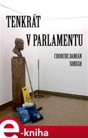 Tenkrát v parlamentu - Chorche Damián Sobegh