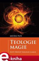 Teologie magie - Michal Plos