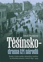 Těšínsko - drama tří národů - Jakub Podžorný