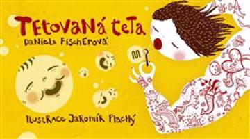 Tetovaná teta - Daniela Fischerová