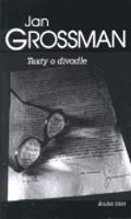 Texty o divadle / druhá část - Jan Grossman