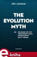 The Evolution Myth - Jiří A. Mejsnar