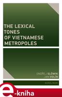 The Lexical Tones of Vietnamese Metropoles - Jan Volín, Ondřej Slówik