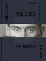 Through the Eyes of Franz Kafka