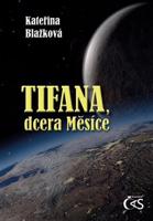 Tifana, dcera Měsíce - Kateřina Blažková