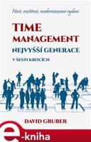 Time management nejvyšší generace v šesti krocích - David Gruber