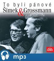 To byli pánové Šimek a Grossmann - Miloslav Šimek, Jiří Grossmann