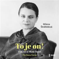 To je on! O té, co si říkala Toyen - Milena Štráfeldová