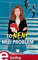 To není můj problém - Ciara Smyth