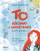 TO: Všechno o menstruaci (a ještě něco navíc) - Hana Kašáková