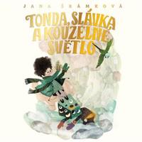 Tonda, Slávka a kouzelné světlo - Filip Pošivač, Jana Šrámková