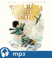 Tonda, Slávka a kouzelné světlo, mp3 - Filip Pošivač, Jana Šrámková