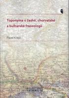 Toponyma v české, chorvatské a bulharské frazeologii - Pavel Krejčí