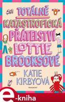 Totálně katastrofická přátelství Lottie Brooksové - Katie Kirbyová