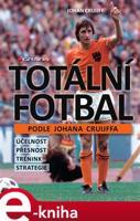 Totální fotbal podle Johana Cruijffa - Johan Cruijff