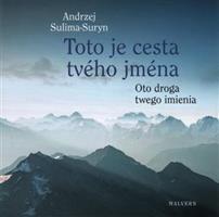 Toto je cesta tvého jména/Oto droga twego imienia - Andrzej Sulima-Suryn