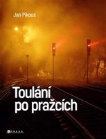 Toulání po pražcích - Jan Pikous, kol.