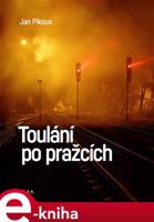 Toulání po pražcích - Jan Pikous, kol.