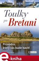 Toulky po Bretani – Průvodce, který vás bude bavit! - Jaroslava Dvořáková