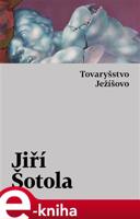 Tovaryšstvo Ježíšovo - Jiří Šotola