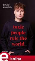 Toxic people rule the world - David Hanzlík