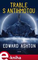 Trable s antihmotou - Edward Ashton