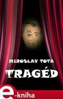 Tragéd - Miroslav Tota