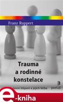 Trauma a rodinné konstelace - Franz Ruppert