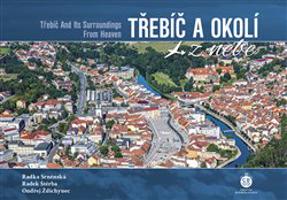 Třebíč a okolí z nebe - Radka Srněnská, Radek Štěrba, Ondřej Ždichynec