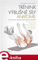 Trénink výbušné síly - anatomie - Steve Kenelly, Derek Hansen