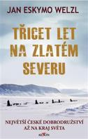 Třicet let na zlatém severu - Jan Welzl