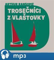 Trosečníci z Vlašťovky, mp3 - Arthur Ransome