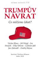 Trumpův návrat - Co můžeme čekat? - kol., Václav Klaus