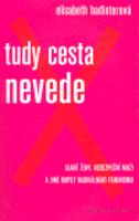 Tudy cesta nevede - Elisabeth Badinterová