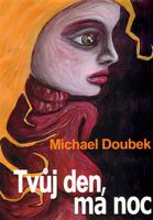 Tvůj den, má noc - Michael Doubek