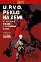 Ú.P.V.O. Peklo na zemi 4: Vlak plný příšer a Odložená smrt - Mike Mignola, John Arcudi