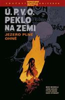 Ú.P.V.O. Peklo na zemi 8: Jezero plné ohně - Mike Mignola, John Arcudi