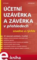 Účetní uzávěrka a závěrka v přehledech - Jiří Dušek