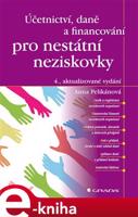 Účetnictví, daně a financování pro nestátní neziskovky - Anna Pelikánová