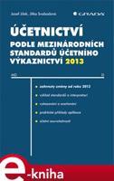 Účetnictví podle mezinárodních standardů účetního výkaznictví 2013 - Josef Jílek, Jitka Svobodová