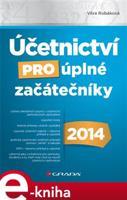 Účetnictví pro úplné začátečníky 2014 - Věra Rubáková