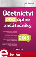 Účetnictví pro úplné začátečníky 2015 - Věra Rubáková